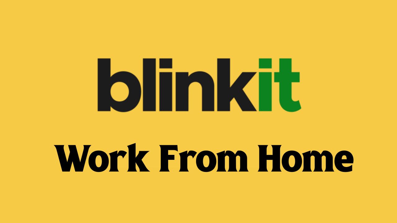 Work From Home Jobs Blinkit